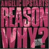Angelic Upstarts : Reason Why ?